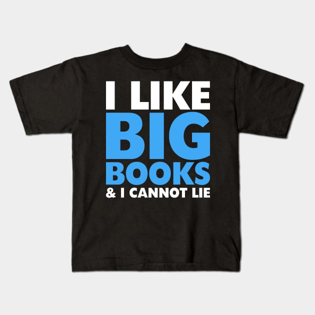 I LIKE BIG BOOKS AND I CANNOT LIE (Blue) Kids T-Shirt by CreativeAngel